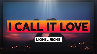 Lionel Richie - I Call It Love [Lyrics] 🎵