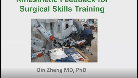 Kinesthetic Feedback for Surgical Skills Training - Dr.  Bin Zheng