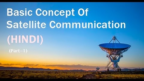 Basic Concept Of Satellite Communication (HINDI) || Explained || Electronics Diploma (Sinepie) part1
