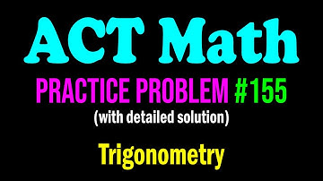 ACT Math Practice Problem #155 - Another Interesting Problem From Trigonometry | ACT Math