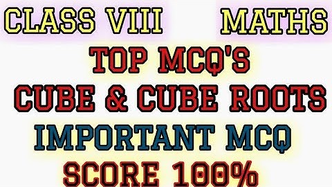 CLASS - 8 CH - 7 CUBES AND CUBE ROOTS MCQ Questions #MCQ