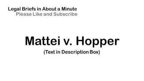 Mattei v. Hopper - Case Briefs in About a Minute