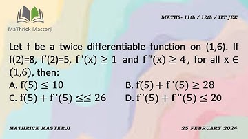 Let f be a twice differentiable function on (1,6). If f(2)=8, f