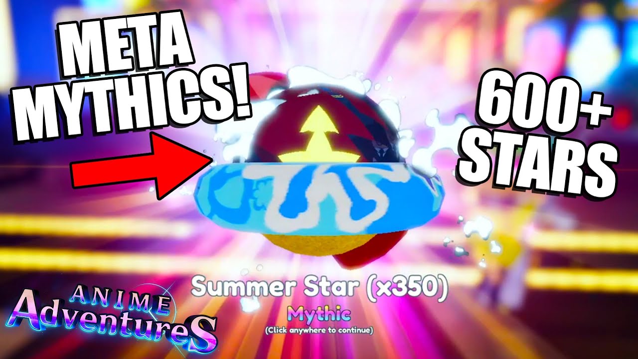 OPENING 600 SUMMER STAR in Anime Adventures 15.5!