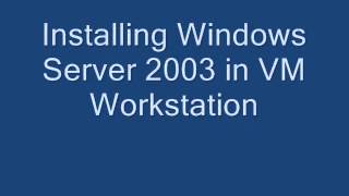 Installing Windows 7 and Windows Server 2003 in VMWorkstation