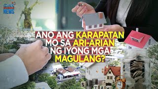 Ano ang karapatan mo sa ari-arian ng iyong mga magulang? | Need to Know