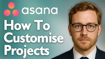 How To Customise Projects In Asana [2025 Guide]