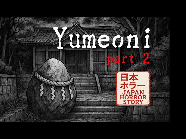 #49 Yumeoni (Part2) - Japanese Horror & Scary Story of Kaidan
