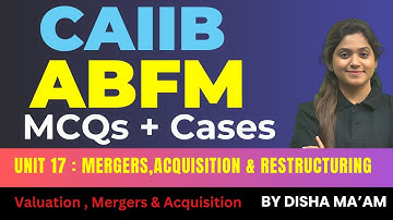 CAIIB ABFM MCQs | ABFM Module C Unit 17 | Mergers, Acquisition & Restructuring| ABFM By Disha Ma