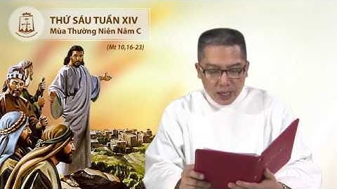 Lời Chúa - Thứ Sáu Tuần XIV Thường Niên C - 12/07/2019