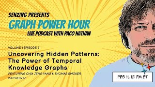 Temporal Knowledge Graphs : Uncovering Hidden Patterns | GPH3 w/ Paco Nathan, Tom Smoker & Chia Yang