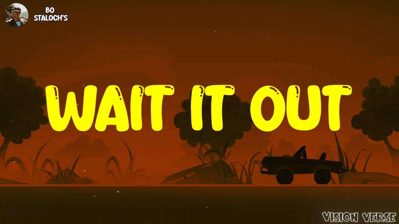 Bo Staloch's - Wait It Out (Lyrics)