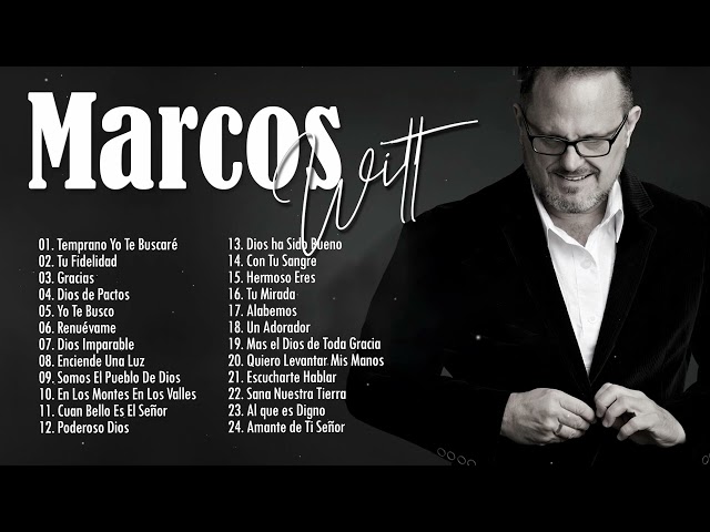 2 HORAS CON LO MEJOR DE MARCOS WITT EN ADORACIÓN - MARCOS WITT SUS MEJORES ÉXITOS class=