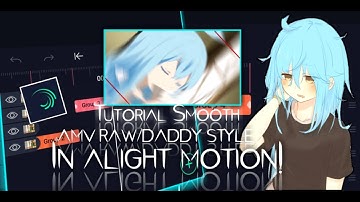 TUTORIAL SMOOTH TRANSITION MANUAL SHAKE AMV RAW DADDY IN ALIGHT MOTION!