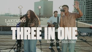Three In One | Lakewood Music | Rooftop Sessions