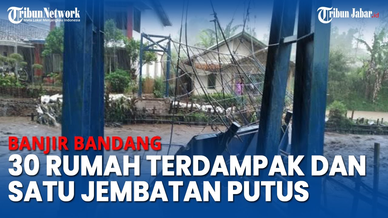 Update Banjir Bandang Cikajang Garut 30 Rumah Terdampak Satu Jembatan 