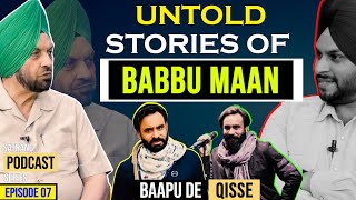 Untold Stories of Babbu Maan (EP 07) | Shamsher Sandhu X Sattie | Baapu de Qisse Podcast Series