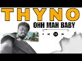THYNO Ohh Mah Baby Official Audio THYNO Ohh Mah Baby Official Audio