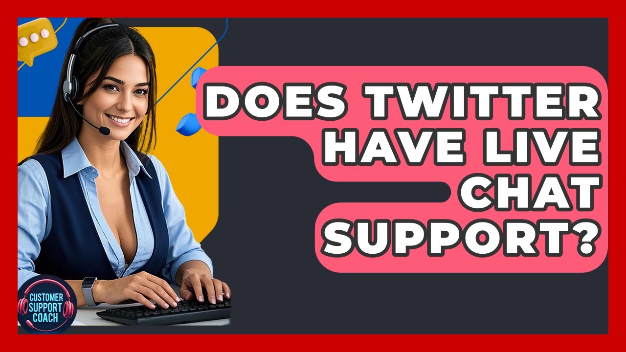 Does Twitter Have Live Chat Support? - Customer Support Coach