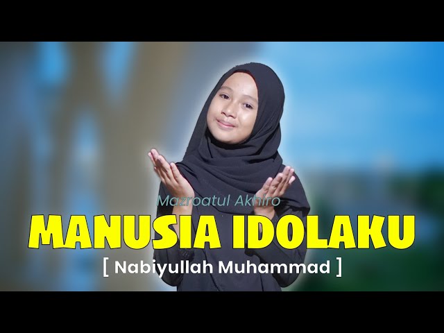 MANUSIA IDOLAKU [ NABIYULLAH MUHAMMAD ] - MAZRO (COVER) MV class=