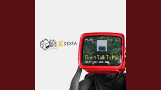 Don't Talk to Me (feat. Dexfa)