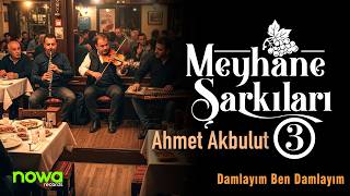 Ahmet Akbulut - Damlayım Ben Damlayım (Meyhane Şarkıları 3) I Official Audio Video