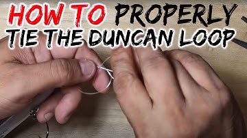 HOW TO PROPERLY TIE THE DUNCAN LOOP