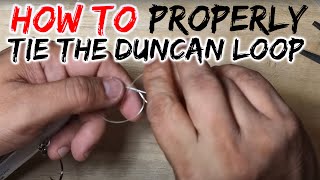 HOW TO PROPERLY TIE THE DUNCAN LOOP
