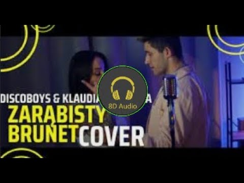 Discoboys \u0026 Klaudia Zielińska - zarąbisty brunet (cover) - ( muzyka 8D )