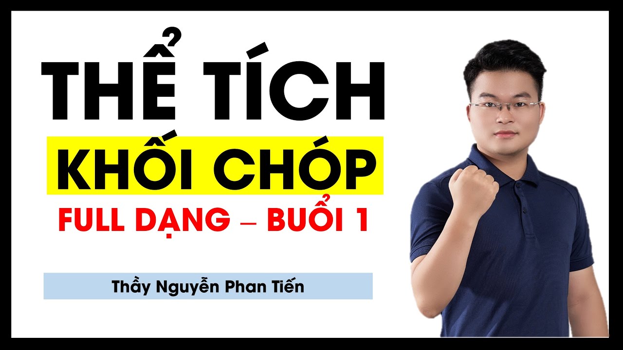 Thể Tích Khối Chóp Toán 12 (Full Dạng - Livestream ) - Buổi 1 || Thầy Nguyễn Phan Tiến