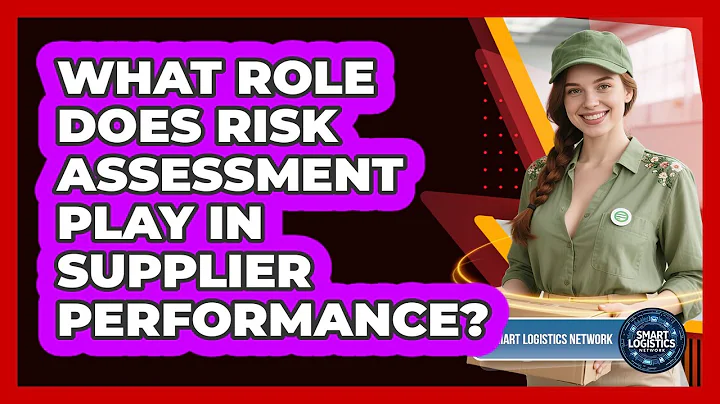 What Role Does Risk Assessment Play In Supplier Performance? - Smart Logistics Network