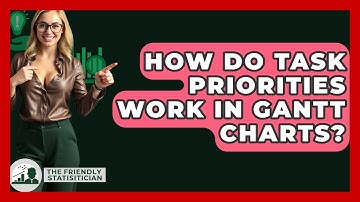 How Do Task Priorities Work In Gantt Charts? - The Friendly Statistician
