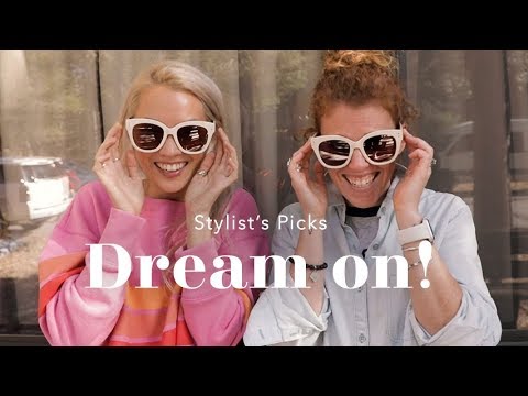 Stylist’s Picks: Dream on!