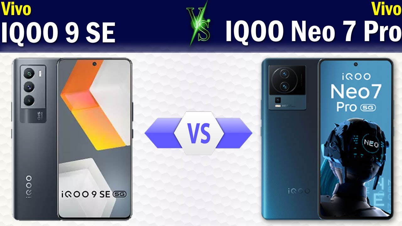 Vivo IQOO 9 SE 5G vs Vivo IQOO Neo 7 Pro 5G Full phone comparison - YouTube