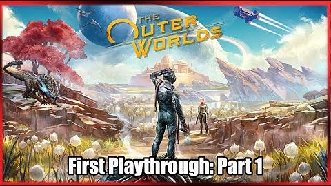 The Outer Worlds Gameplay | PC Playthrough Part 1 | Arriving in Edgewater