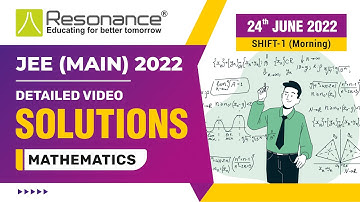 Maths Video Solutions (Q.6 to Q.12) By Resonance - JEE Main 2022 (Session 1) 24 June Morning