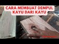 cara membuat dempul kayu dari bahan kayu, kuat dan kokoh