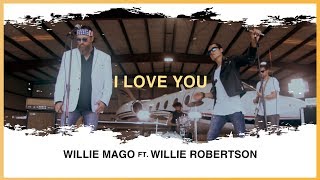 I love You - Willie Mago feat. Willie Robertson