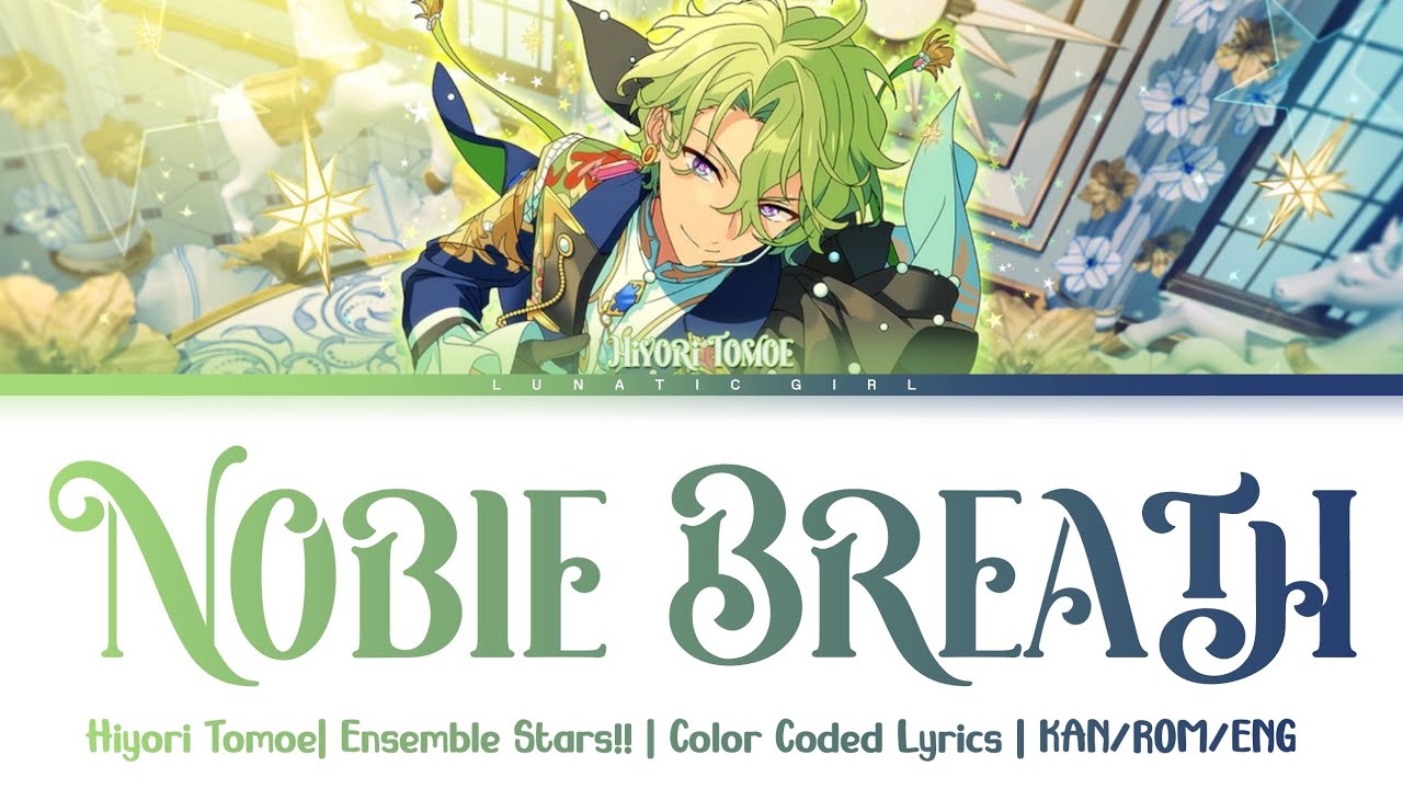 「ES!!」 Noble Breath - Hiyori Tomoe (Solo Bright me up!!) | Lyrics | KAN/ROM/ENG 