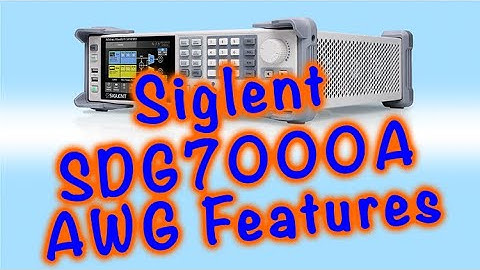 Siglent SDG7000A Arbitrary Waveform Generator - Features Overview
