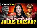 Julius Caesar ICSE Class 9 | How to Start Studying Smartly 📚 | Infinity Learn