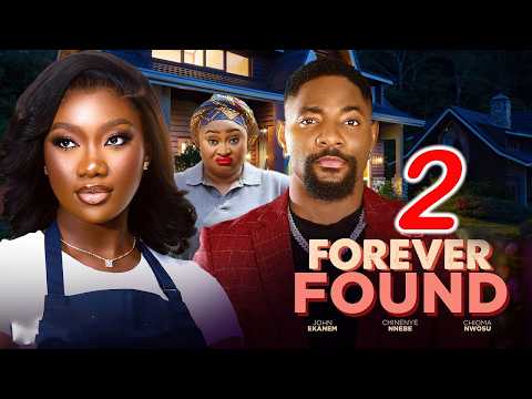 FOREVER FOUND 2 (NEW MOVIE) CHINENYE NNEBE, JOHN EKANEM LATEST TRENDING MOVIE 2026 CTM