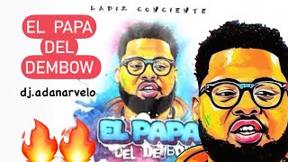 ? EL PAPA DEL DEMBOW? LAPIZ CONCIENTE ? ALBUN COMPLETO? 2023?  DJ.ADANARVELO