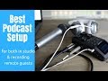 Best Podcast Setup for in studio or guests and co-hosts in two locations