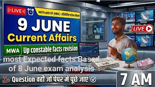 9 June current Affairs analysis + Up police constable GK GS expected question answer revision