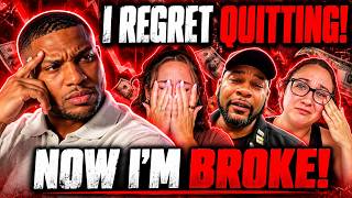 “I SHOULD’VE NEVER QUIT!”