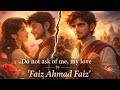 Summary of Do Not Ask of Me, My Love | Faiz Ahmad Faiz | first PUC poem