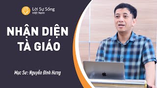 SỨ ĐIỆP MỤC SƯ: Nhận Diện Tà Giáo | Mục Sư Nguyễn Đình Hưng