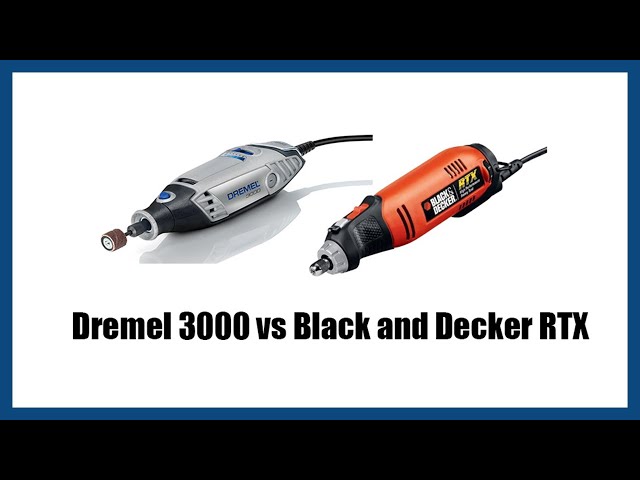Dremel 3000 vs Black and Decker RTX 