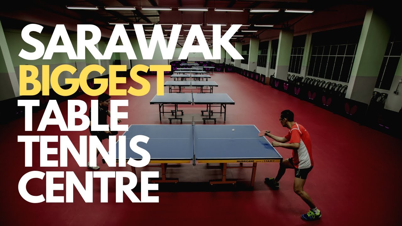 The Biggest Table Tennis Centre in Sarawak Extreme Table Tennis